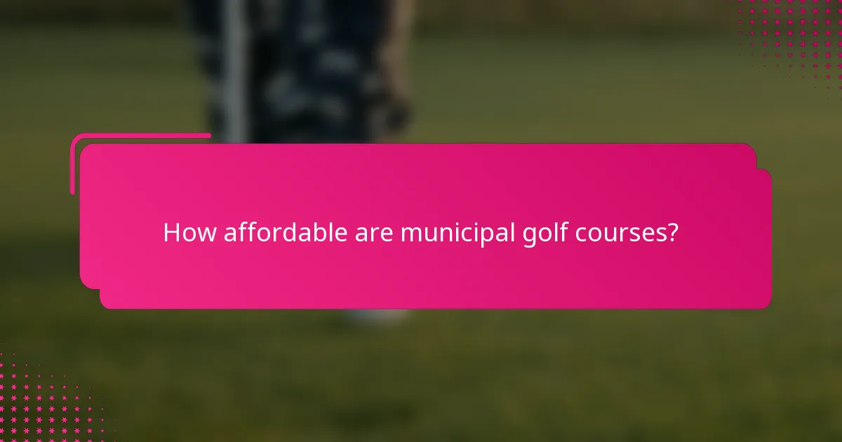 How affordable are municipal golf courses?