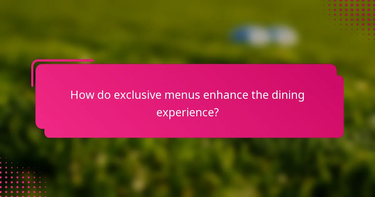 How do exclusive menus enhance the dining experience?