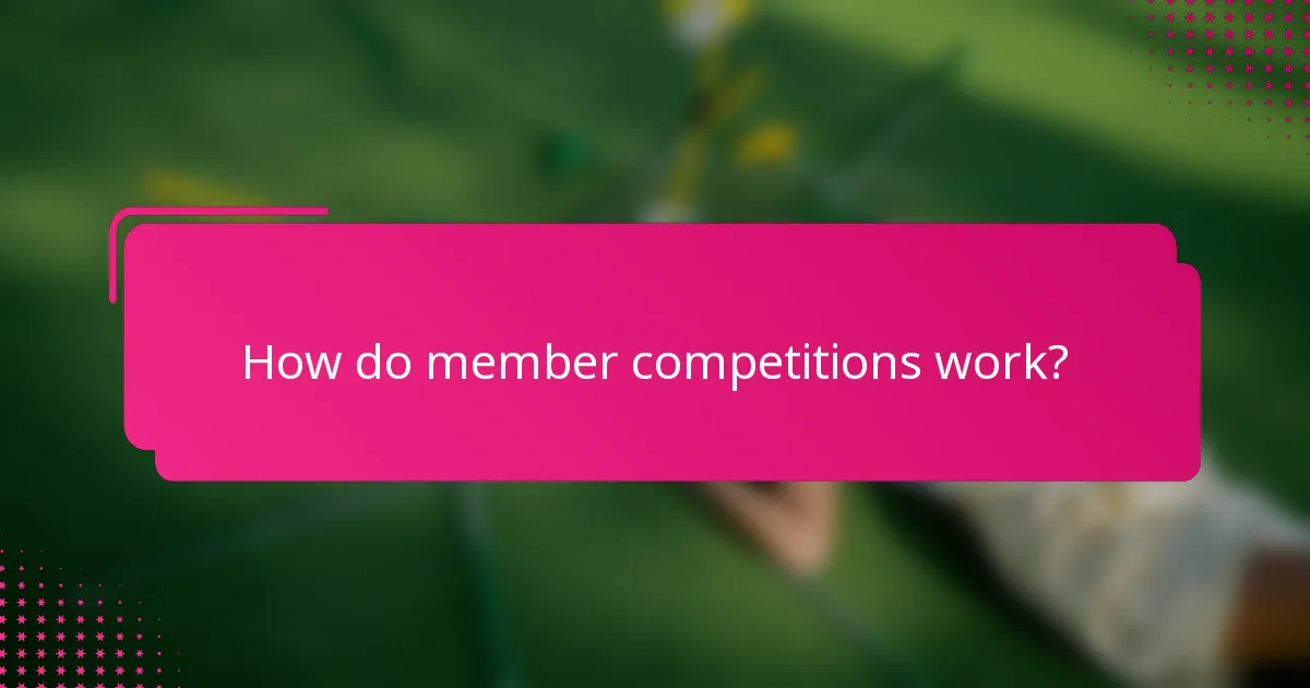 How do member competitions work?
