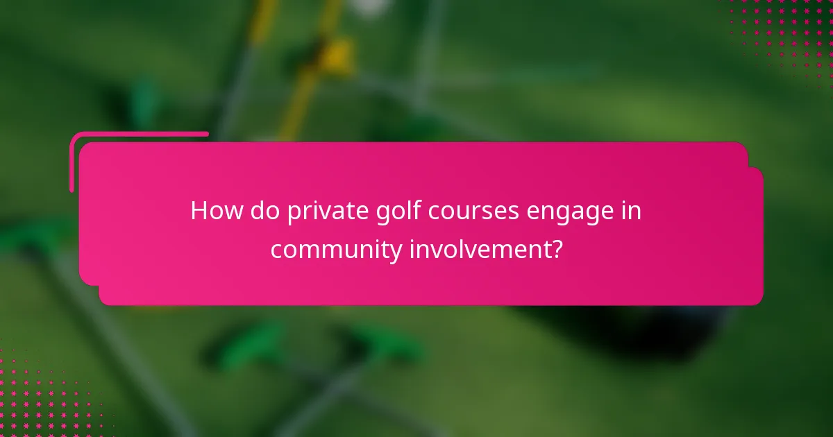 How do private golf courses engage in community involvement?