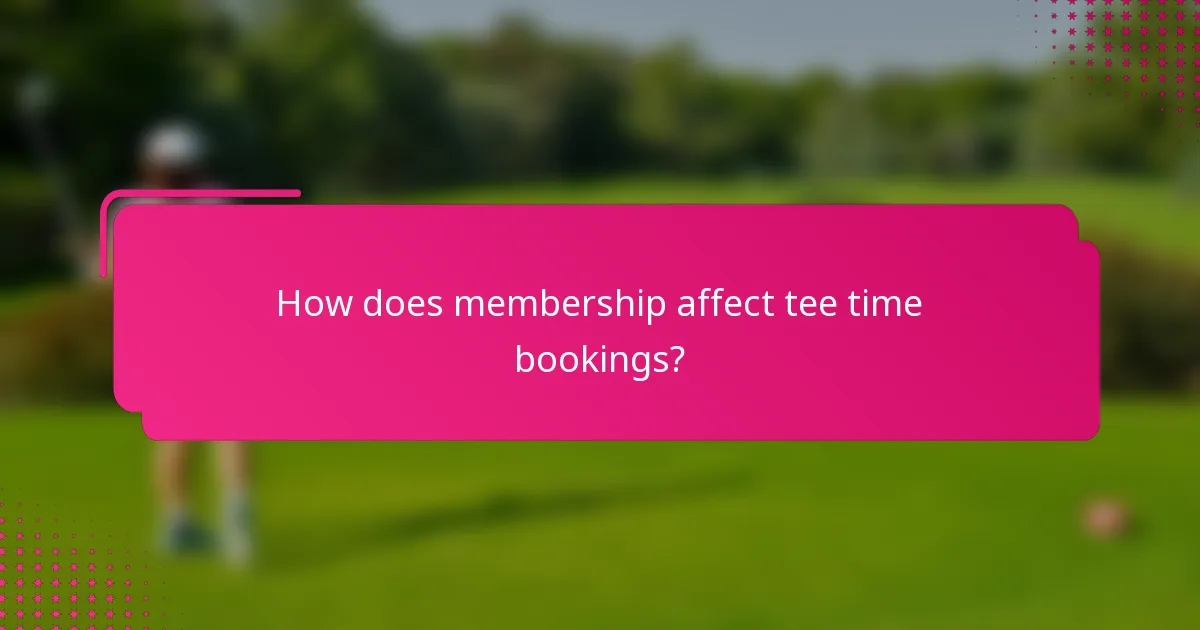 How does membership affect tee time bookings?