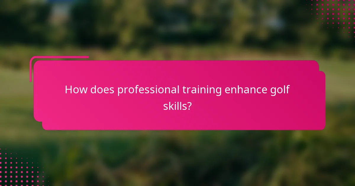 How does professional training enhance golf skills?