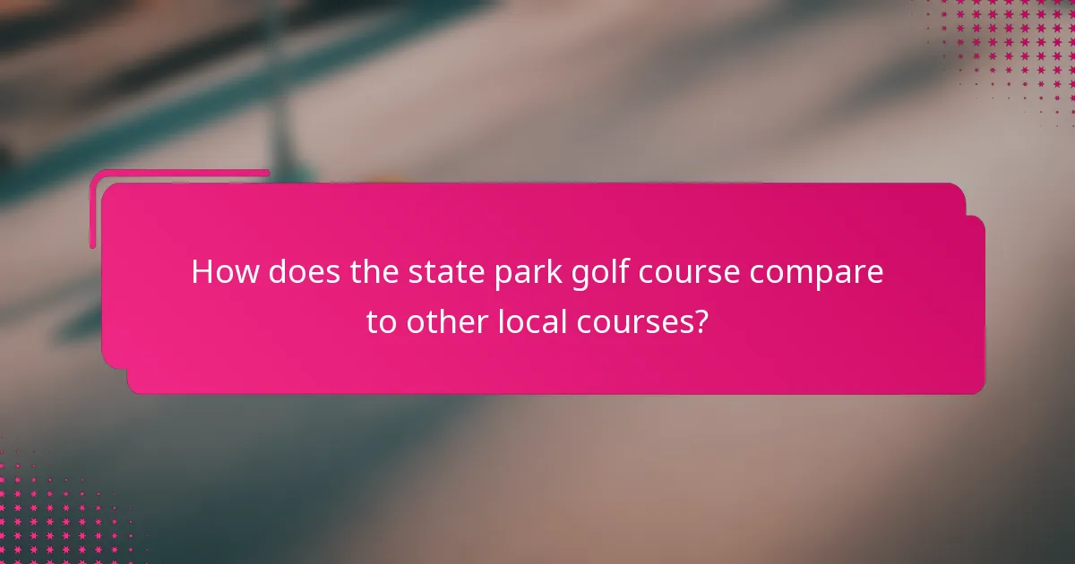 How does the state park golf course compare to other local courses?