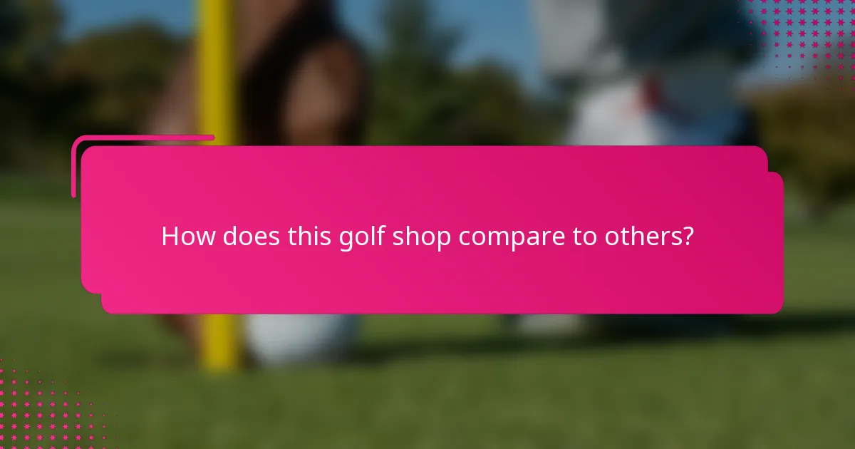How does this golf shop compare to others?