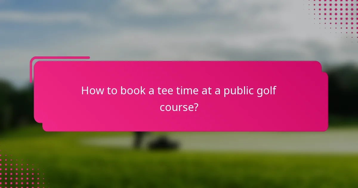How to book a tee time at a public golf course?