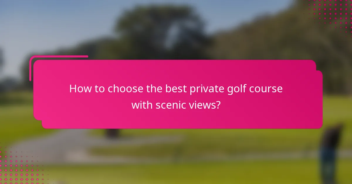 How to choose the best private golf course with scenic views?