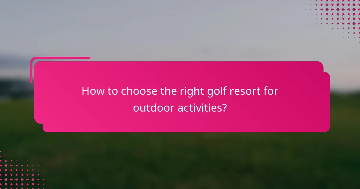 How to choose the right golf resort for outdoor activities?