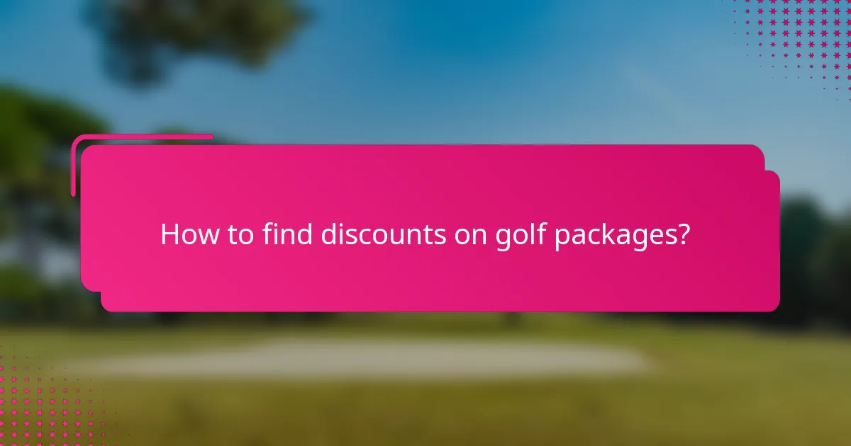 How to find discounts on golf packages?