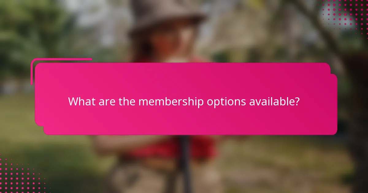 What are the membership options available?