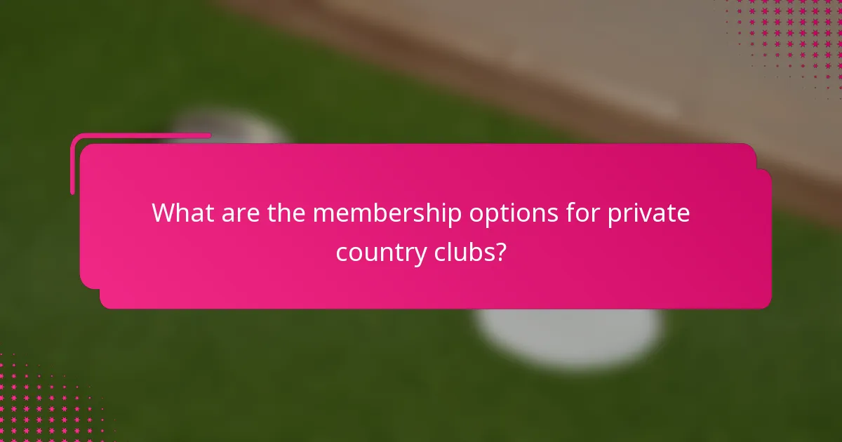 What are the membership options for private country clubs?