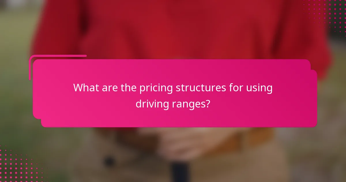 What are the pricing structures for using driving ranges?