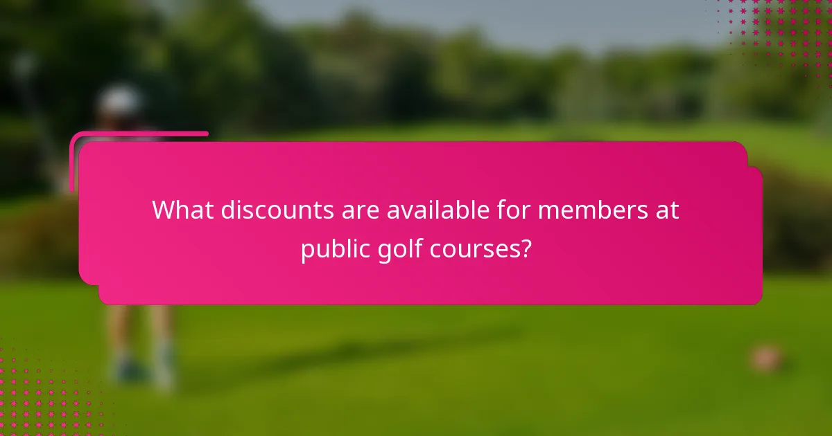 What discounts are available for members at public golf courses?