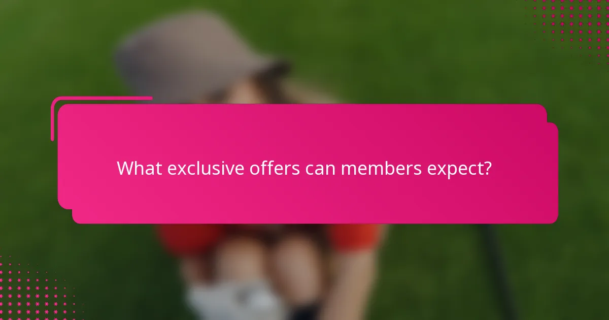 What exclusive offers can members expect?