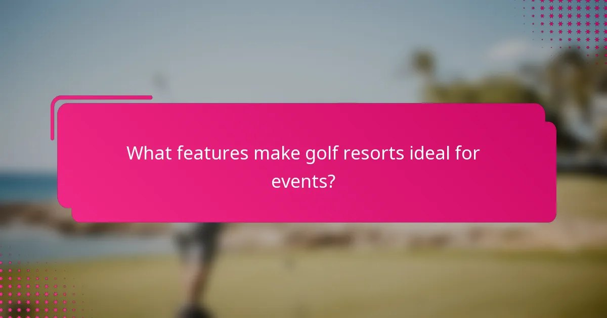 What features make golf resorts ideal for events?