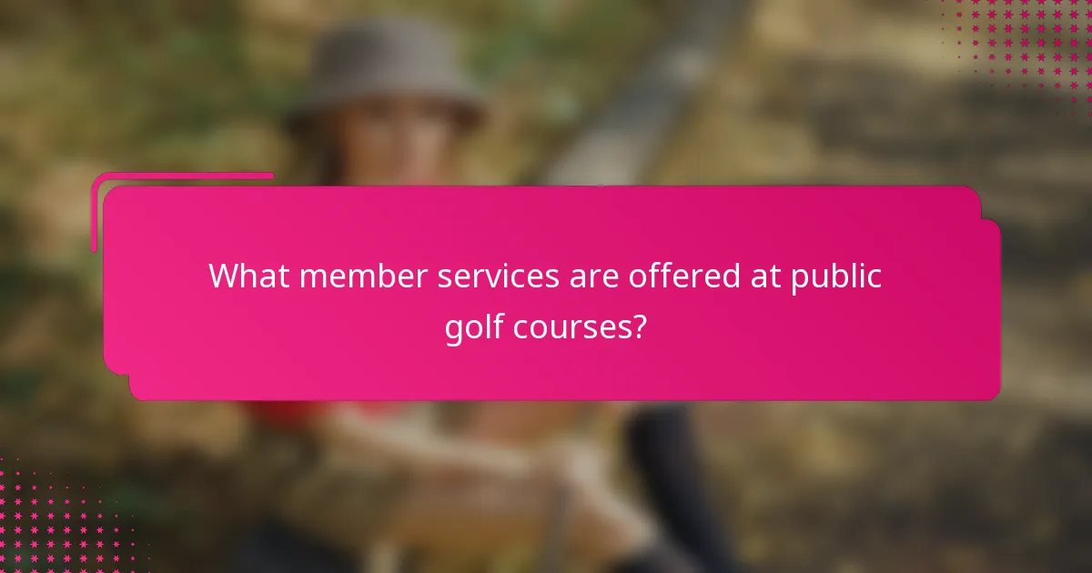 What member services are offered at public golf courses?