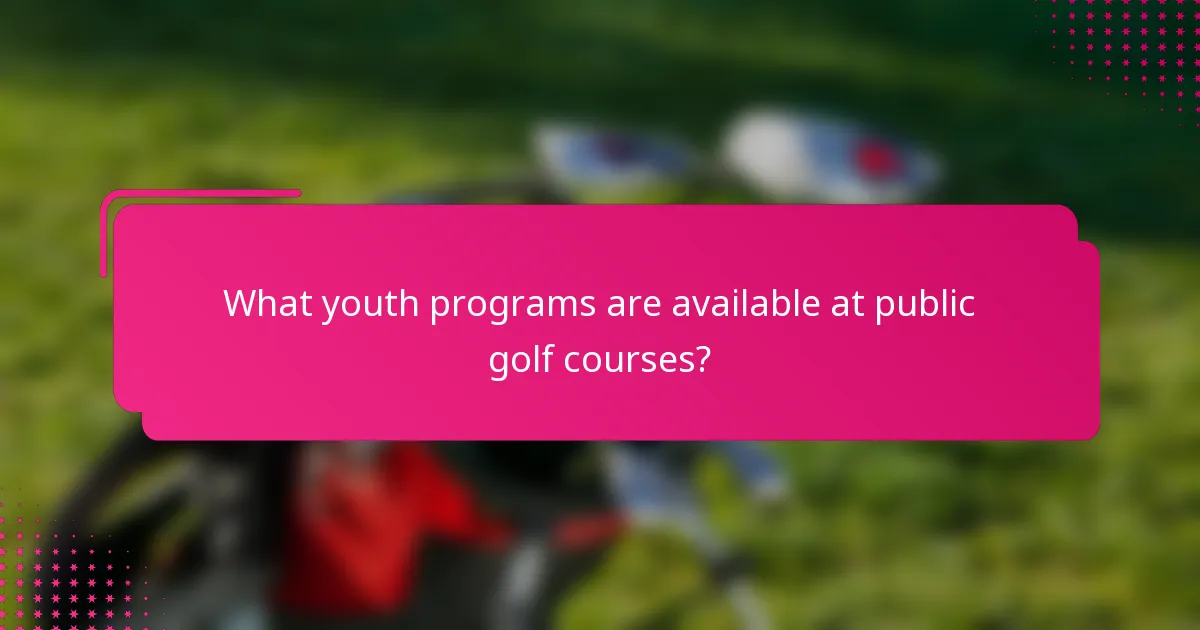 What youth programs are available at public golf courses?