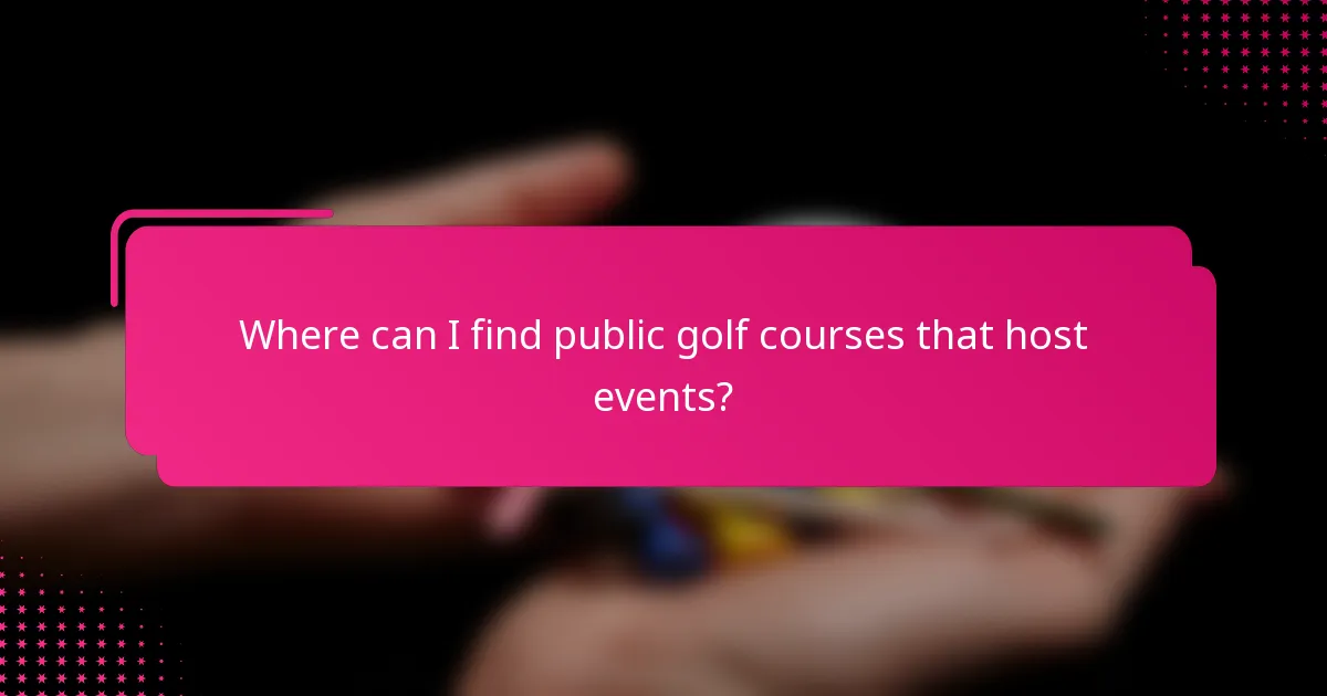 Where can I find public golf courses that host events?